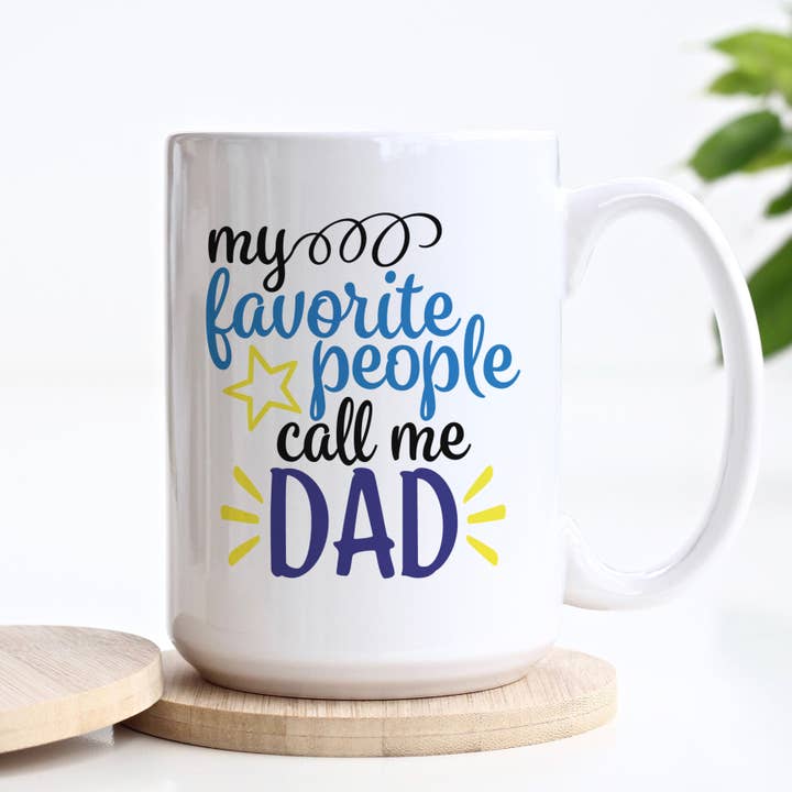 My Favorite People Call Me Dad Mug, Father's Day Gift for wholesale by Heart & Willow Prints
