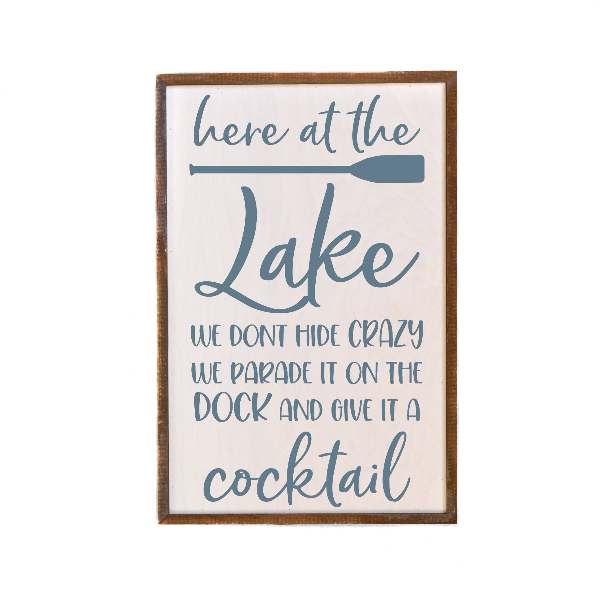 Driftless Studios - Wholesale Sign - 12x18 Here At The Lake We Don't Hide Crazy Wood Lake Signs