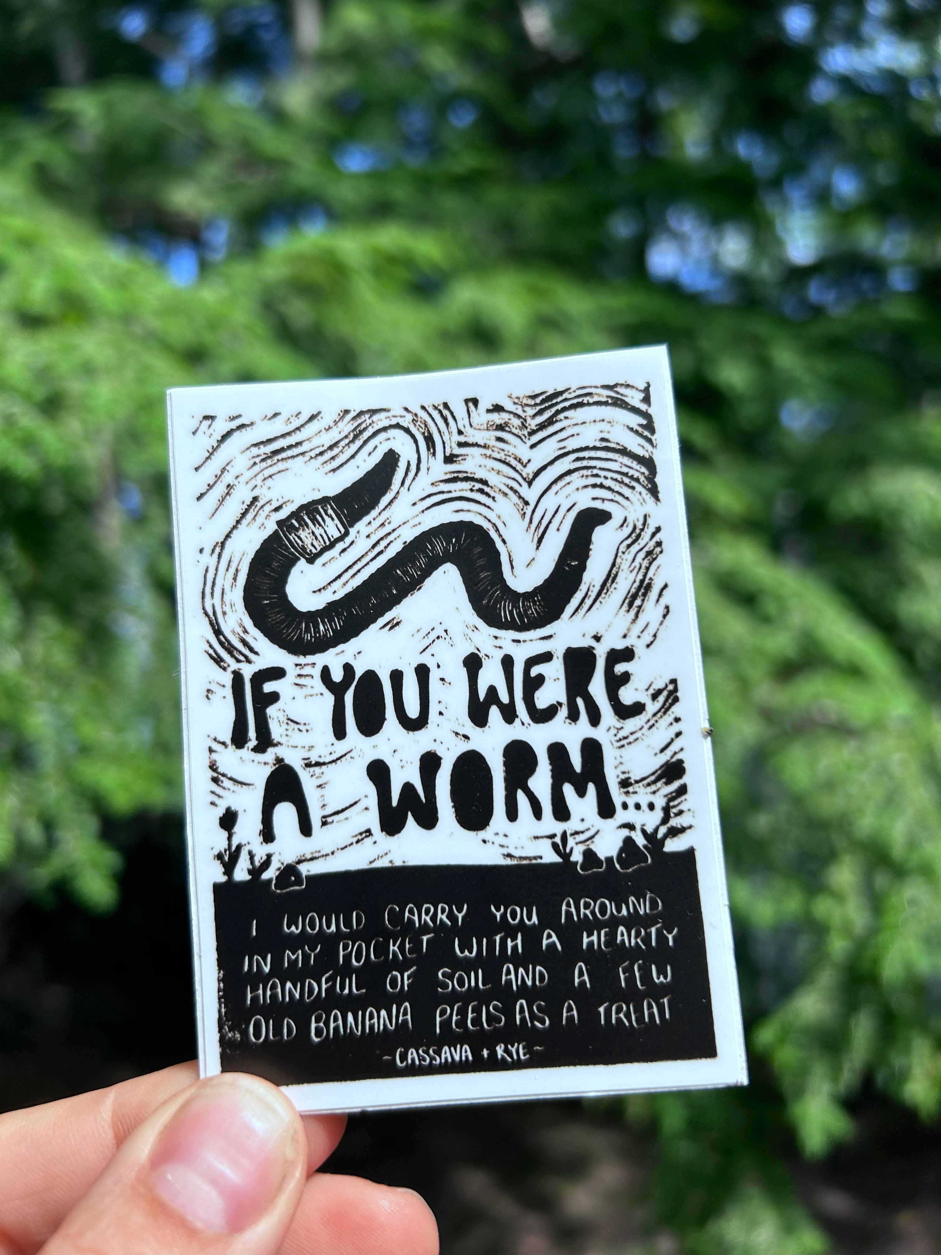 Cassava & Rye - Wholesale Sticker - If You Were A Worm Sticker3