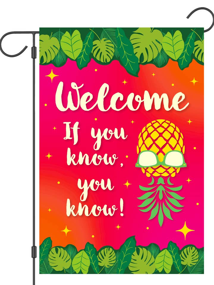 "Welcome. If You Know, You Know!" Upside Down Pineapple Garden Flag #G2592-1 for wholesale by Happy Cow Lawn Decor