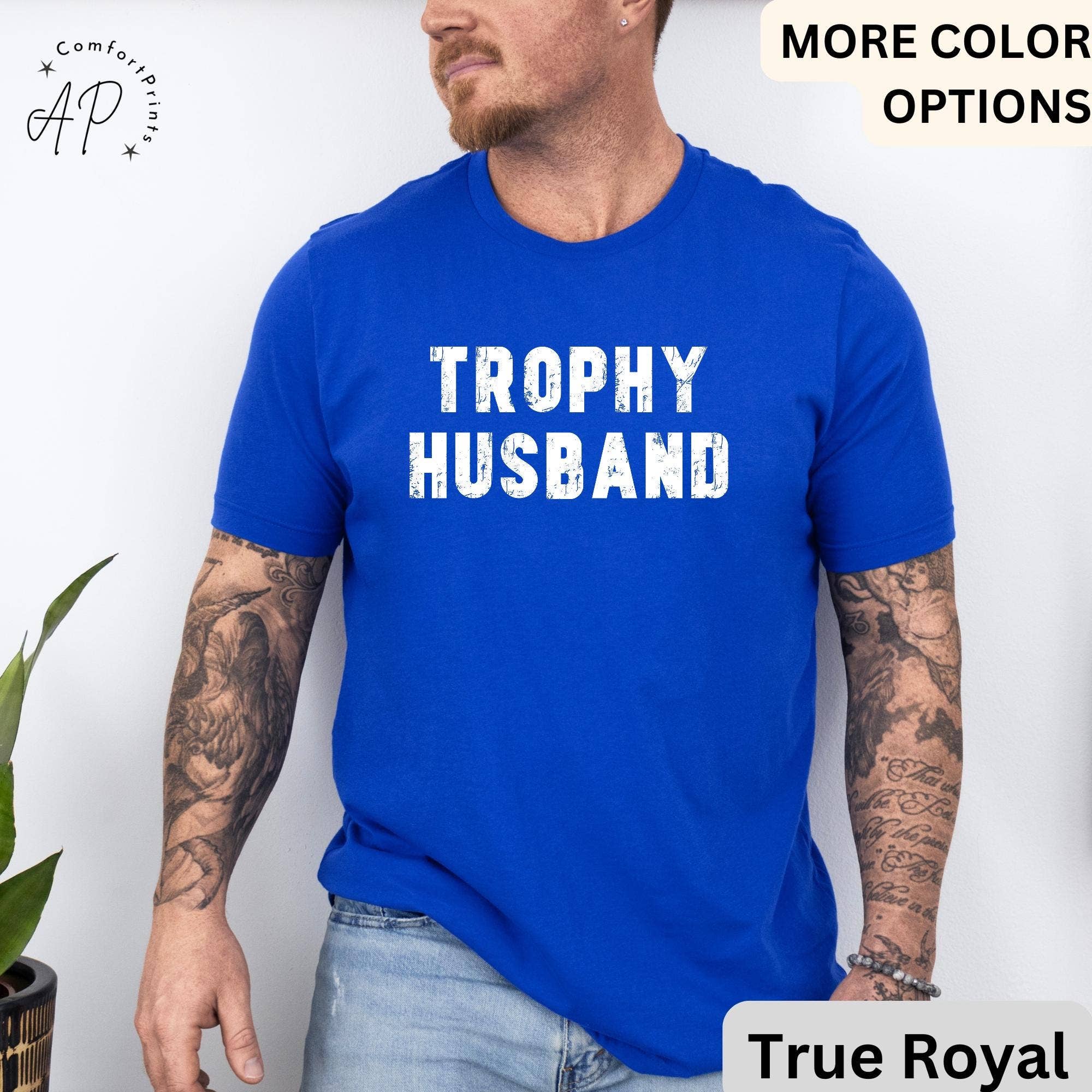 APComfortPrints - Wholesale Screen Printed T-Shirt - Men's - Trophy Husband T-Shirt, Gift For Him Shirt, Funny Husband Tee, Gift From Wife, Gift for Husband6