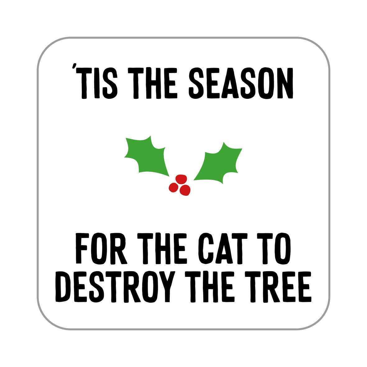 Purple Tree Designs - Wholesale Coasters - Tis the season Christmas cat coaster0