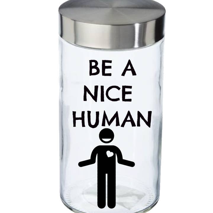 Be a nice human multipurpose glass jar! for wholesale by Maqoba