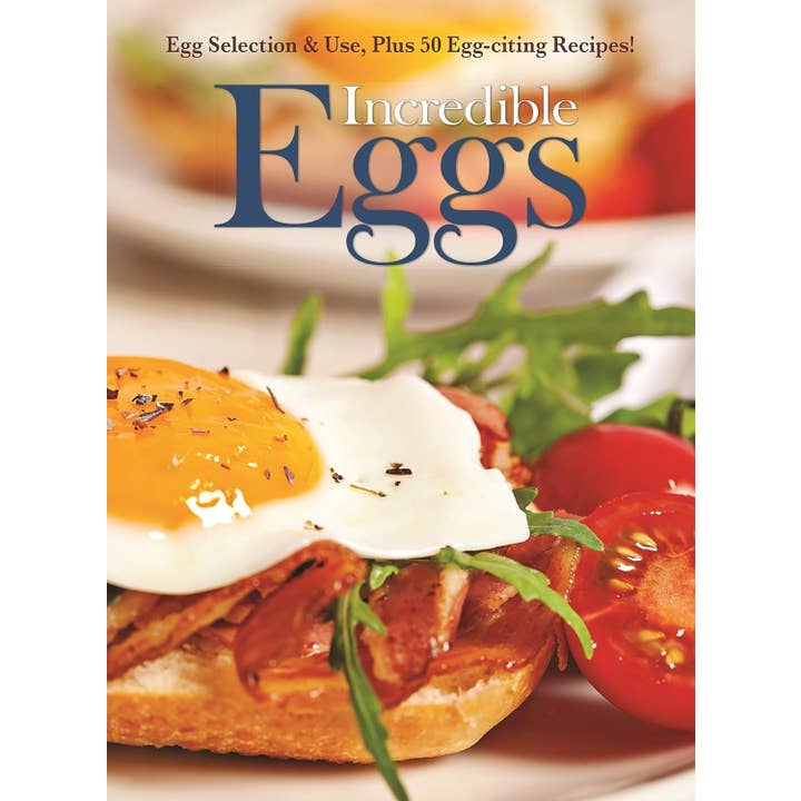 Fox Chapel Publishing - Wholesale Cookbooks & Food - Incredible Eggs - Selection, Use and 50 Egg-citing Recipes!