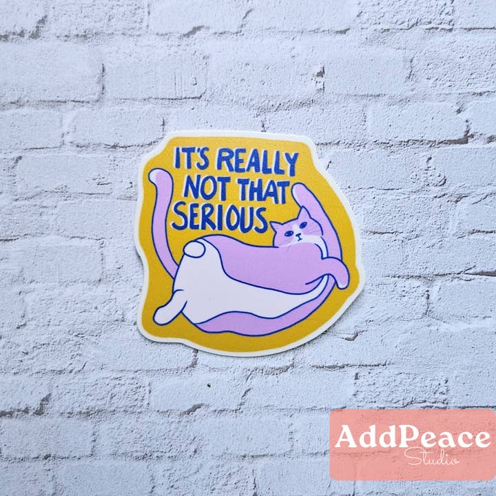 AddPeace Studio - Wholesale Sticker - It's Really Not That Serious Unbothered Cat Sticker
