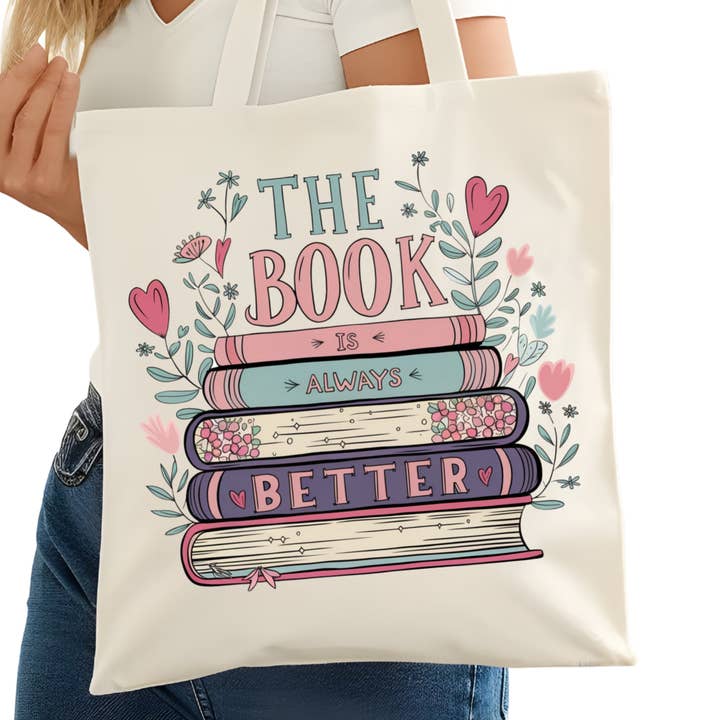 The Book is Always Better Bookish Tote Bag – Reading Tote for Book Lovers – Book Reader Bag - Romance Reader Tote - Book Store for wholesale by Purely Bookish