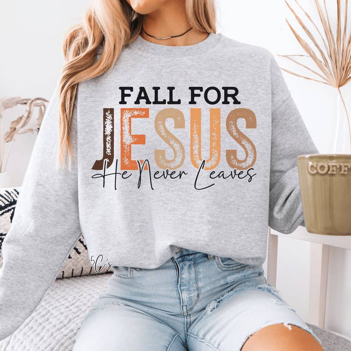 Fall For Jesus He Never Leaves Sweatshirt for wholesale by 5C's Wholesale
