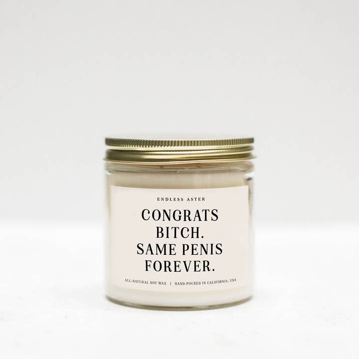 Congrats Bitch. Same Penis Forever - 8, 16 oz Soy Jar Candle for wholesale by Endless Aster