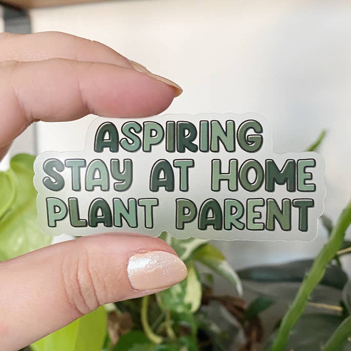 Stay at Home Plant Parent CLEAR Sticker for wholesale by Clay Collection Co.