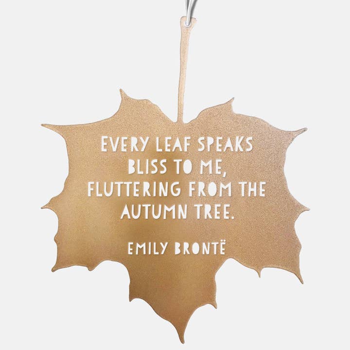 A Blackbird Sang - Wholesale Outdoor Ornament/Decor - Leaf Quote - Every leaf speaks bliss to me, fluttering from the autumn tree - Emily Brontë4