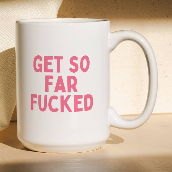 Get So Far Fucked | Mug for wholesale by Wisdom and Wonder Designs