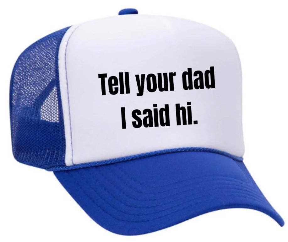 Inappropriate Trucker Hats - Wholesale Trucker Hat - Women's - Tell Your Dad I Said Hi Trucker Hat8
