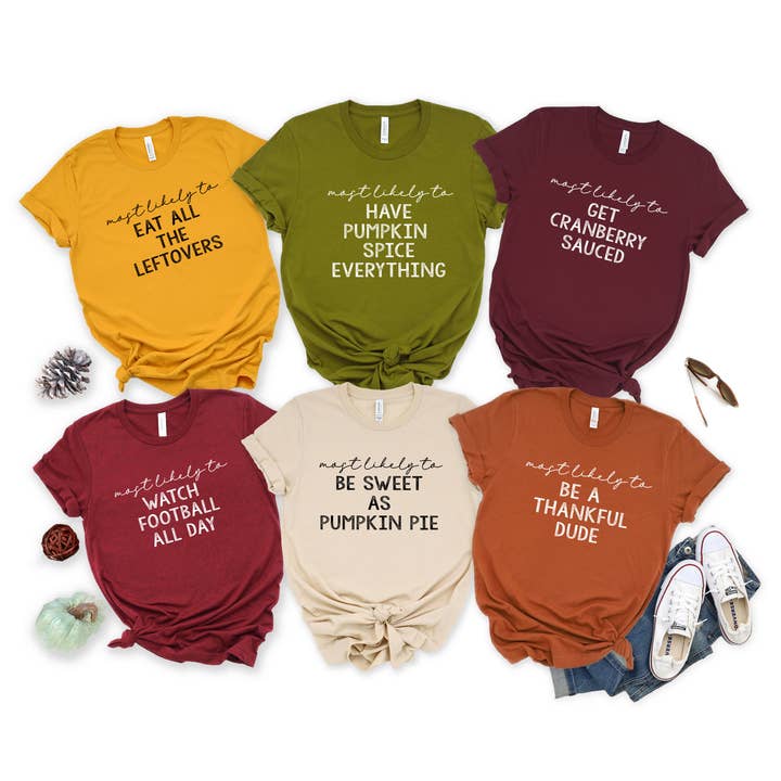 Custom T Story - Wholesale Screen Printed T-Shirt - Women's - Family Thanksgiving Shirts, Most Likely to, Thanksgiving0