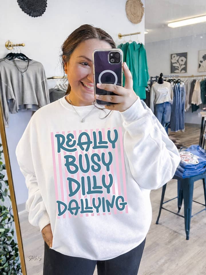 Really Busy Dilly Dallying Tee + Sweatshirt for wholesale by Shop Hal Wholesale