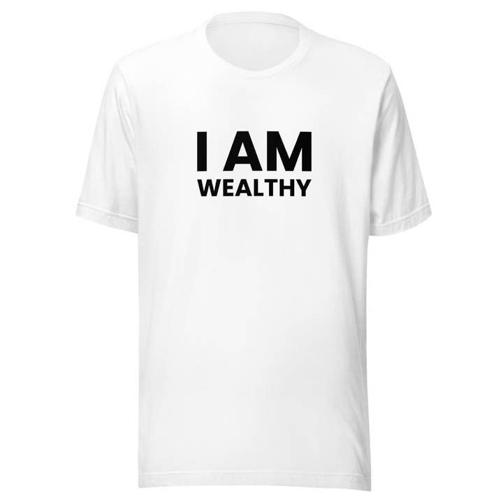 Love & Light Company - Wholesale Screen Printed T-Shirt - Unisex - I Am Wealthy Unisex T-Shirt