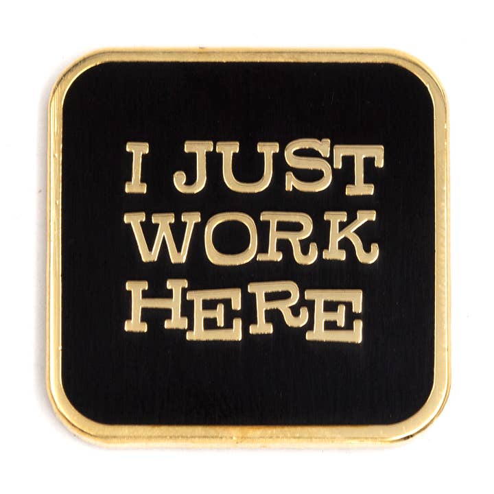 These Are Things - Wholesale Lapel Pin/Button - I Just Work Here Enamel Pin0