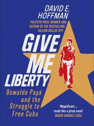 Ge mig frihet: Oswaldo Paya och kampen för att befria Kuba av David E. Hoffman för wholesale av Boon Books