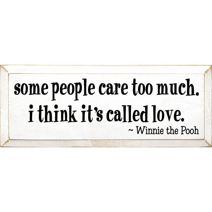 Some People Care Too Much I think it's called Love Pooh for wholesale by SAWDUST CITY