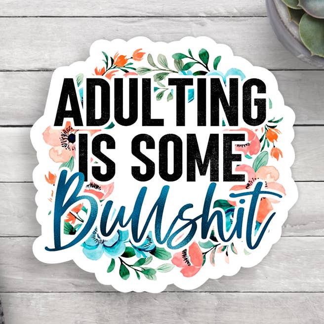 Adulting Is Some Bulls*** Vinyl Sticker for wholesale by Expression Design Co