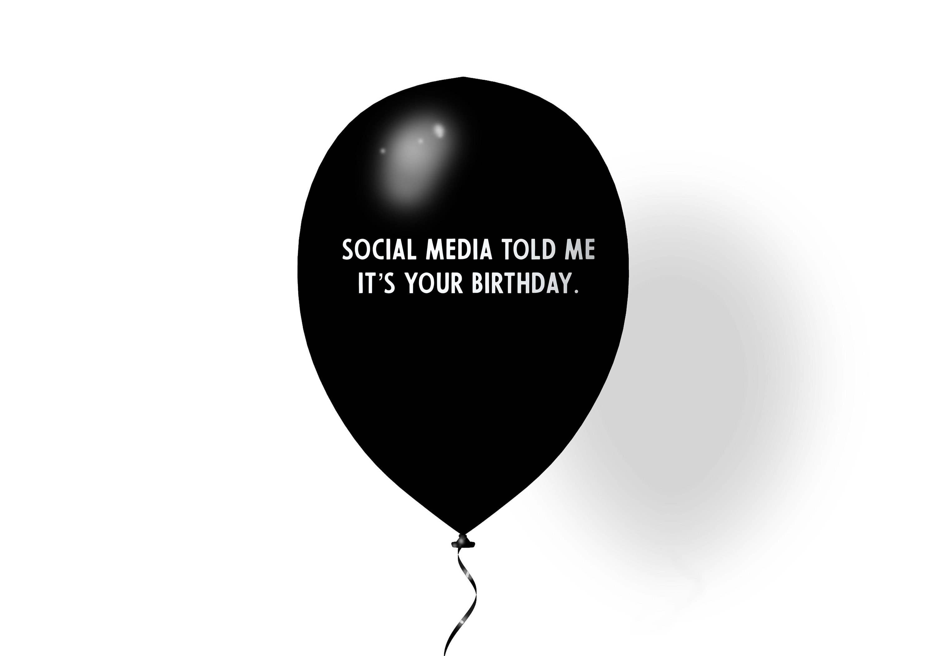 Very Pun Stuff – wholesale Ballong – Sociala medier sa till mig att det är din födelsedag | Rolig födelsedag Bal0