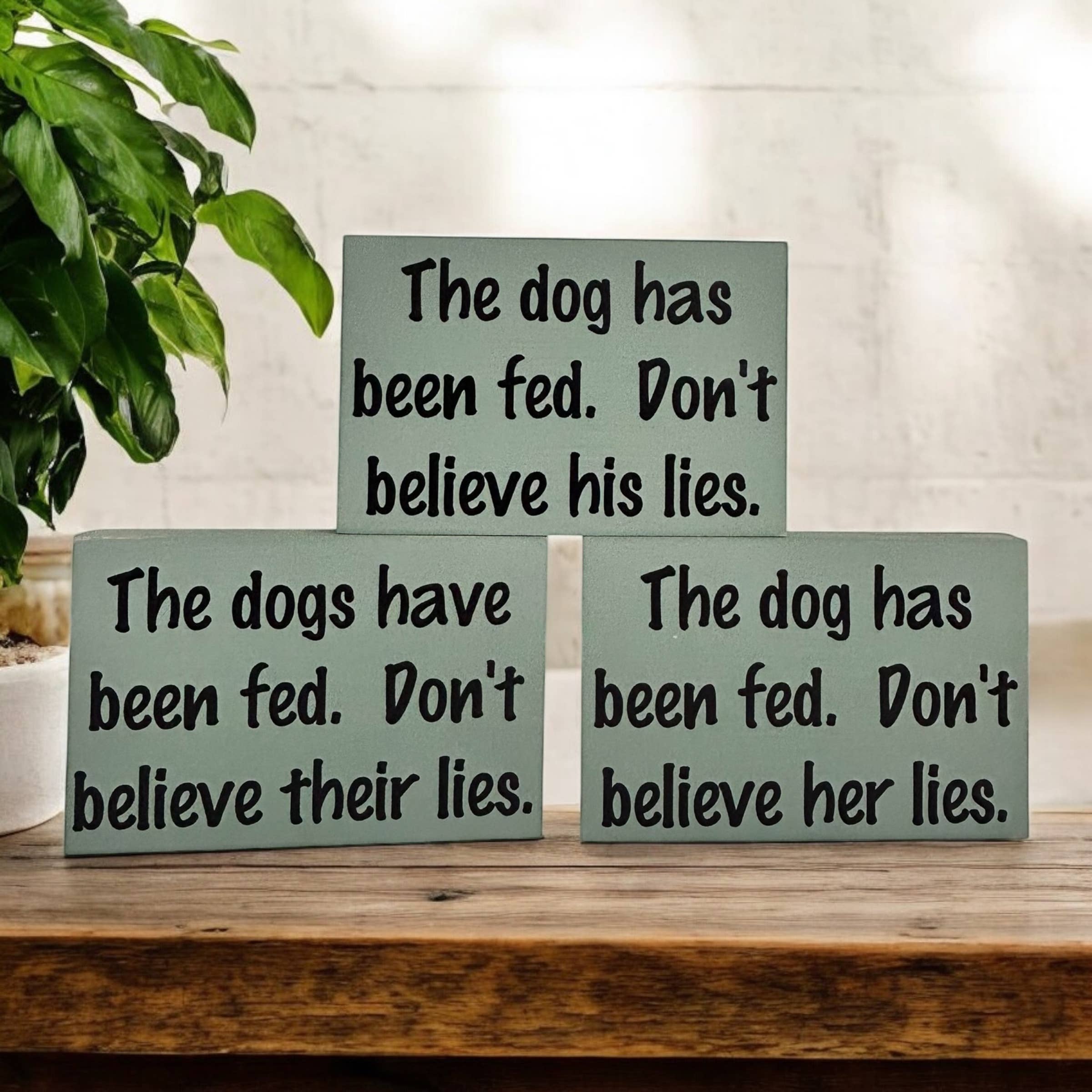 Inkwood Crafters - Wholesale Sign - Dog has been fed - Funny Rustic Wood Dog Shelf Sitter Signs9