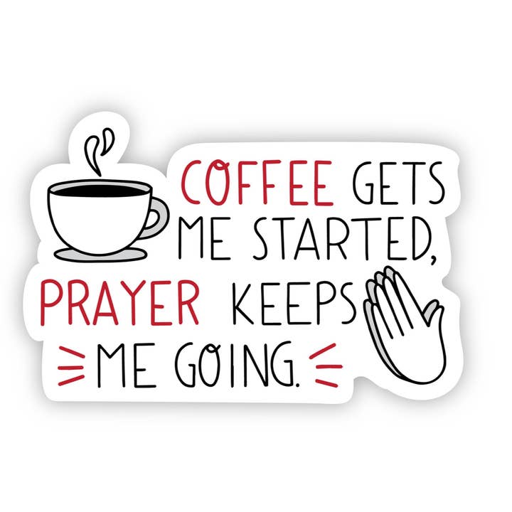 Big Moods - Wholesale Sticker - Coffee gets me started, prayer keeps me going sticker0