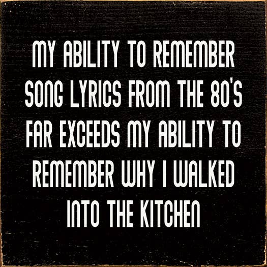 SAWDUST CITY - Wholesale Sign - My Ability To Remember Song Lyrics From The 80's… (No Art)