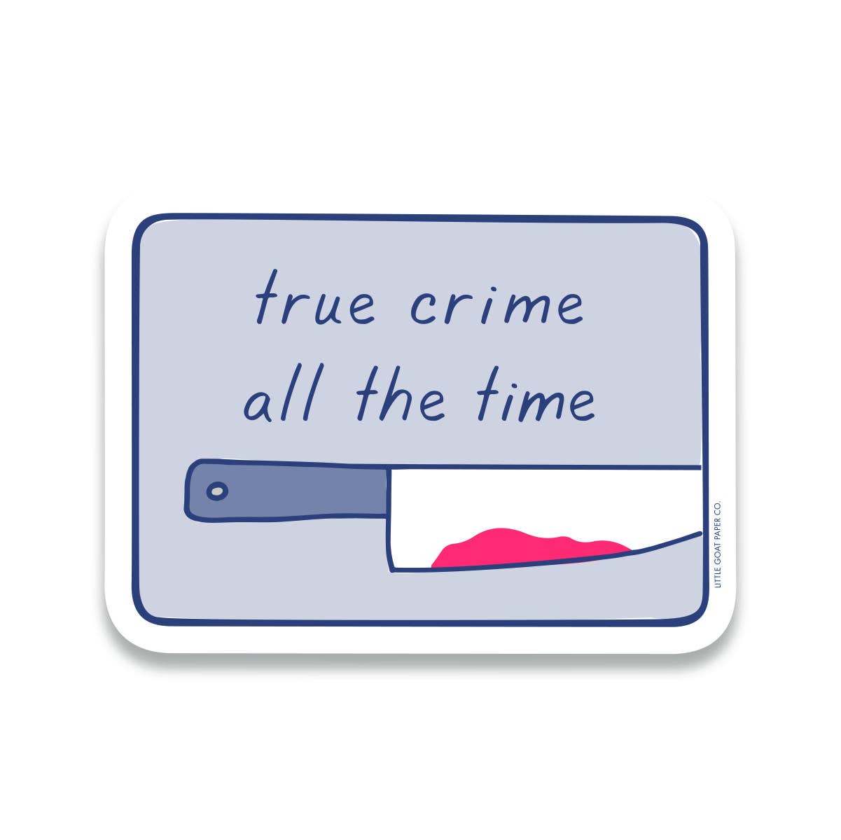 Tiny Hooray - Wholesale Sticker - True Crime All the Time Sticker