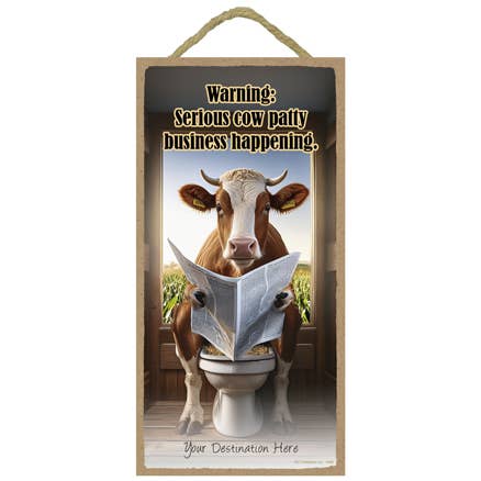 Cow - Warning: Serious cow patty business happening sign for wholesale by SJT Enterprises, Inc.