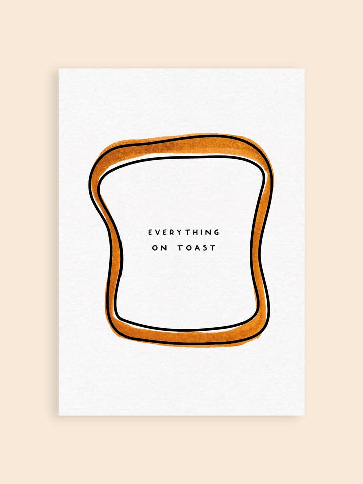 Everything on Toast Art Print pour la vente par Hand and Palm