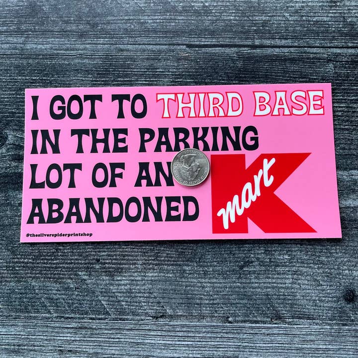 The Silver Spider – Engroshandel Klistermærke – Jeg kom til tredje base i en Kmart parkeringsplads Bumper Sticker2