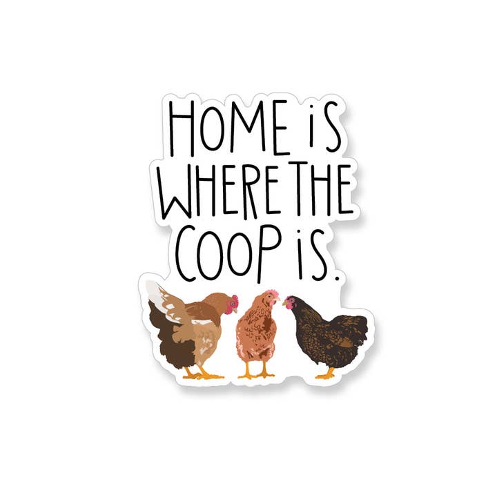 Home is Where The Coop Is Vinyl Sticker for wholesale by Apartment 2 Cards