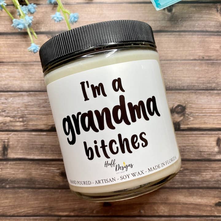 I'm A Grandma Bitches, New Grandmother Gift, Grandma Gift for wholesale by Huff Designs Candle Co