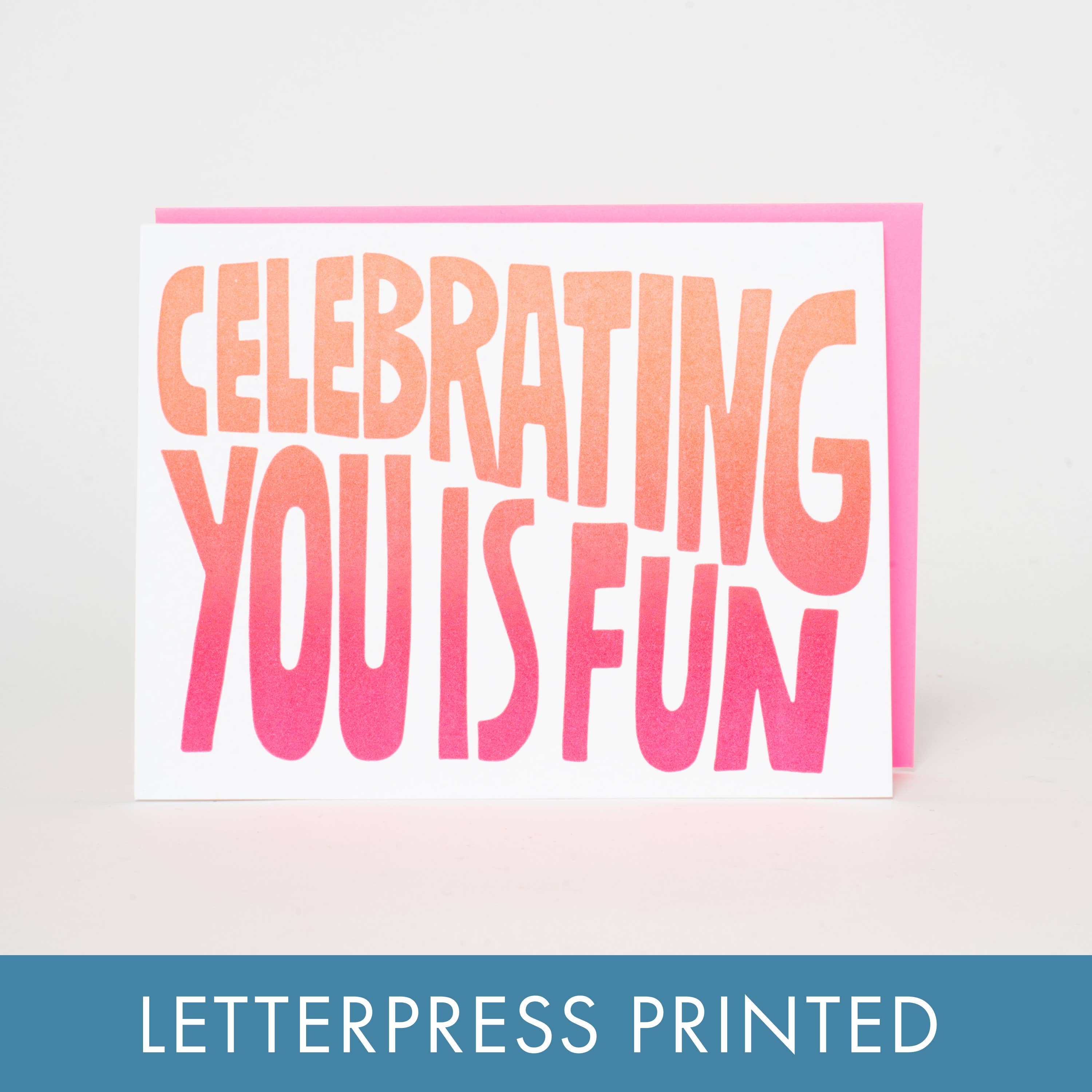 Egg Press Manufacturing - Wholesale Congratulations Card - Celebrating You Is Fun Gradient Letterpress Greeting Card by Ashkahn
