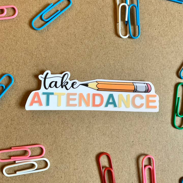 Take Attendance Teacher Sticker for wholesale by Luxie Ink