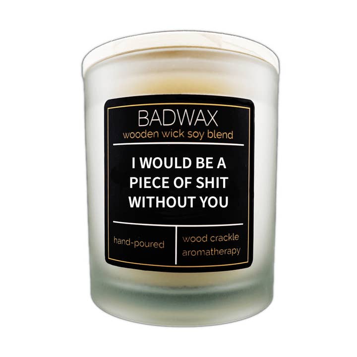 Ohne dich wäre ich ein Stück Mist - Woodwick Candle für den Großhandel von BADWAX®