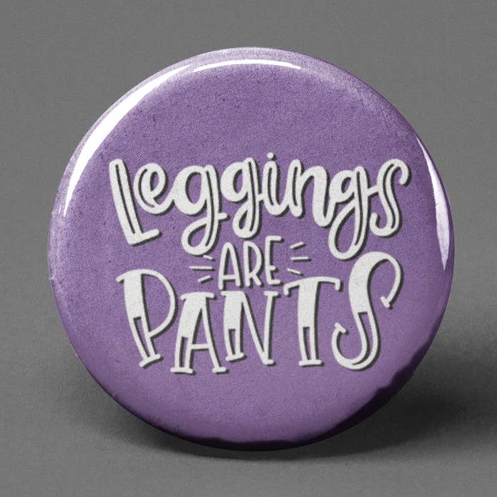 Leggings är byxor Pinback Knapp för wholesale av The Pin Pal Club