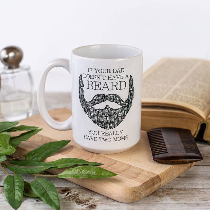 Fuzzy Loon Designs – Caneca por atacado – Se o seu pai não tem barba, você realmente tem uma caneca de café para duas mães1