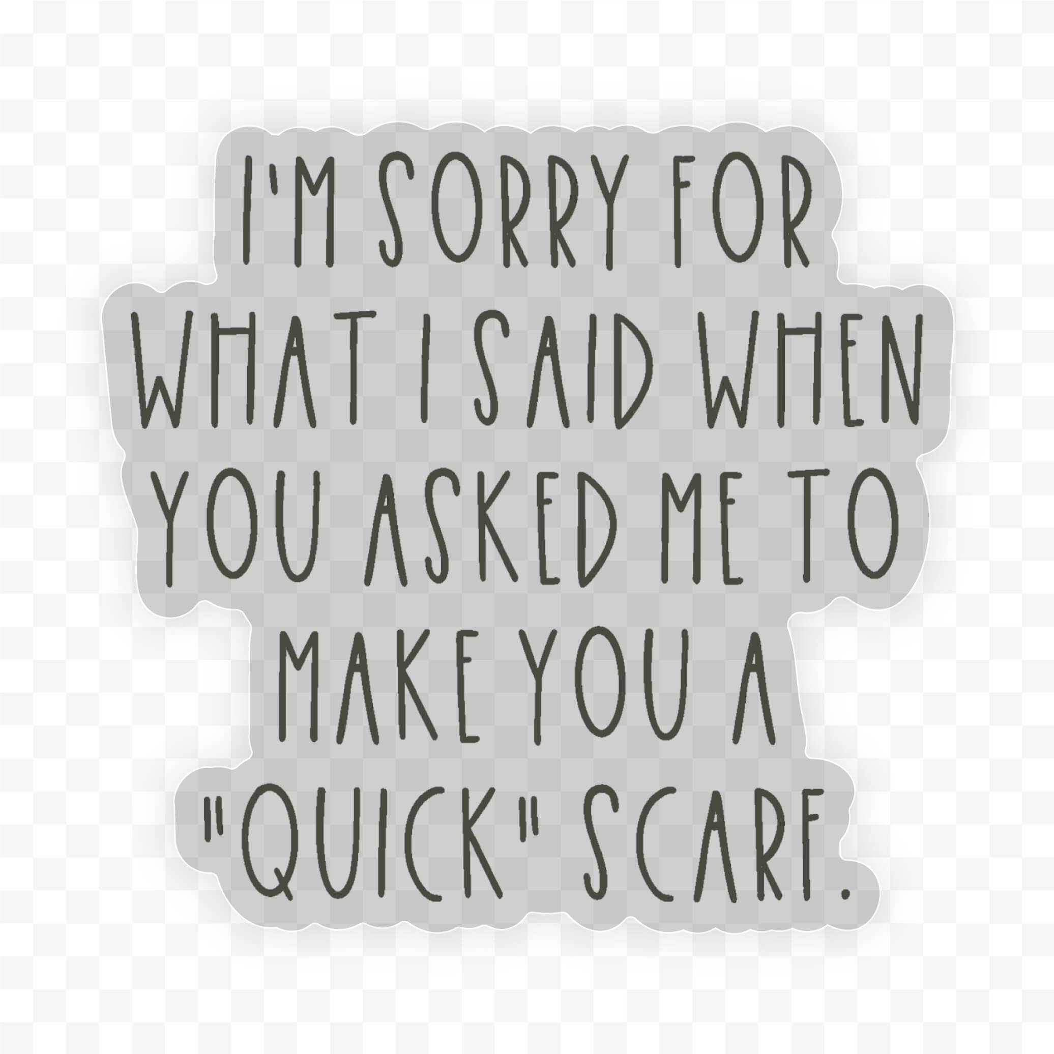 binkwaffle - Wholesale Sticker - Sorry Sticker ... asked me for a "quick" scarf1