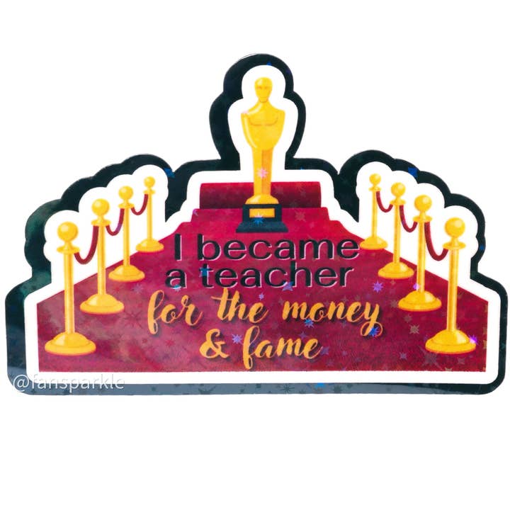 Autocollant « Je suis devenu professeur pour l'argent et la renommée » pour la vente par Fan Sparkle