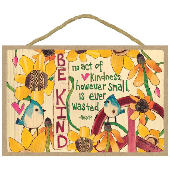 Be kind - no act of kindness however small is ever wasted - for wholesale by SJT Enterprises, Inc.