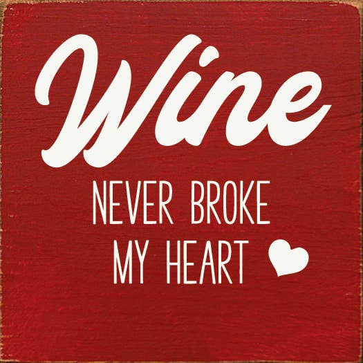 SAWDUST CITY - Wholesale Sign - Wine Never Broke My Heart