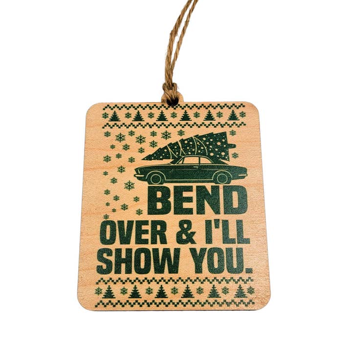 Driftless Studios - Wholesale Ornament - Bend Over & I'll Show You Funny Holiday Ornament - Christmas