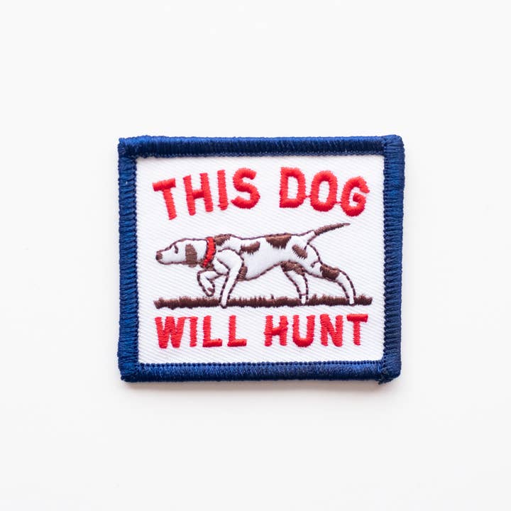 Union Made - Wholesale Patch - This Dog Will Hunt Embroidered Iron on Patch