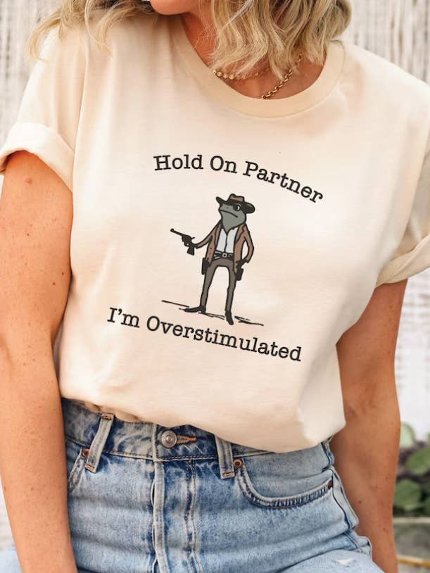 Eleven Fashion - Wholesale T-Shirt (Graphic) - Unisex - Hold On Partner Im Overstimulated Shirt