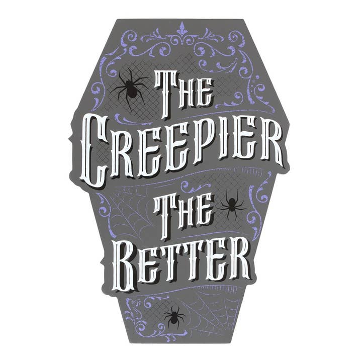 WONDER IMPORTS AUSTRALIA - Wholesale Sign - The Creepier The Better Coffin Shaped Mdf Sign