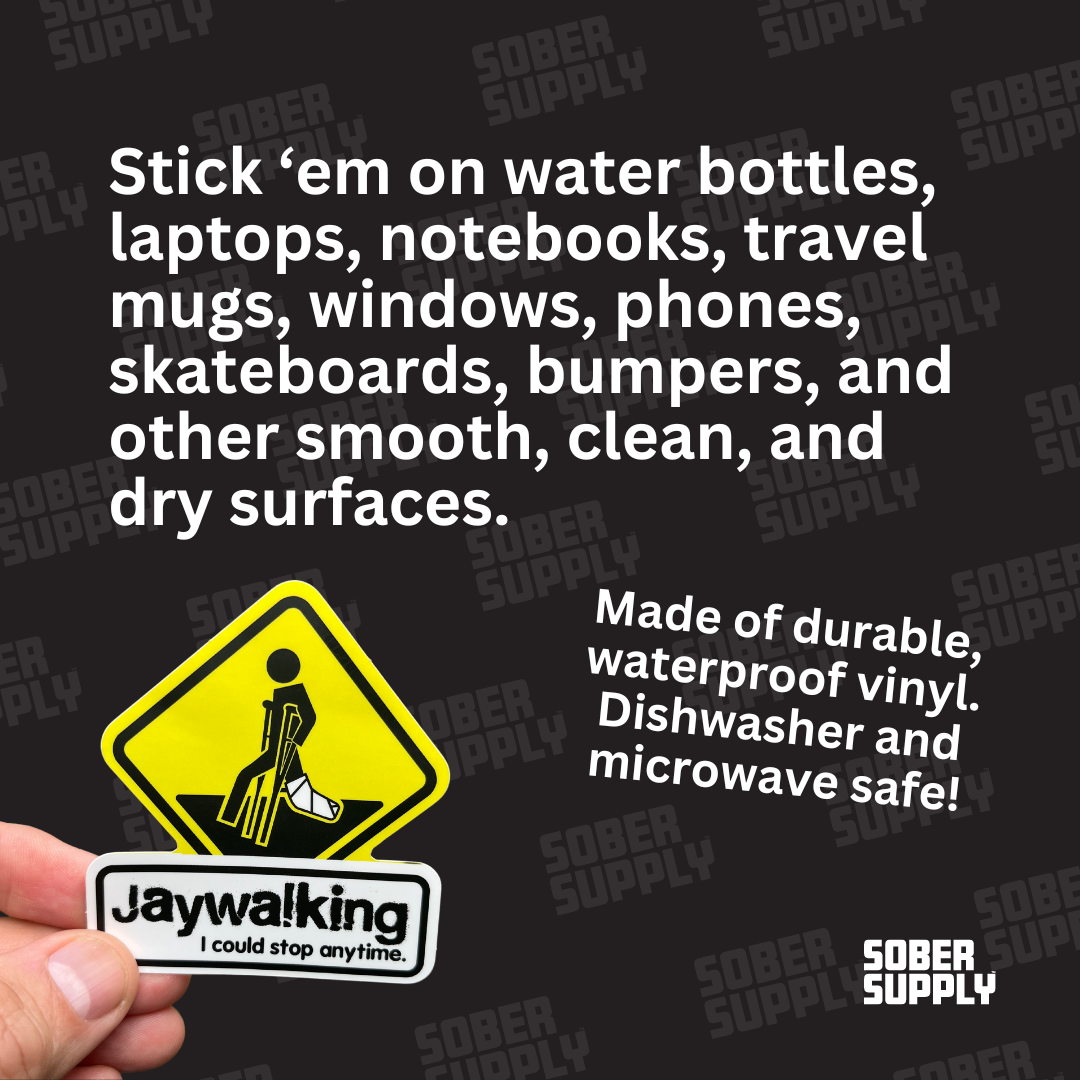 SOBER SUPPLY - Wholesale Phone & Laptop Stickers - Jaywalking - I could stop anytime3