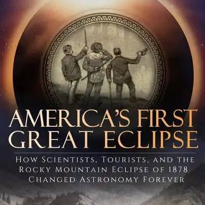 Books by splitShops - Wholesale Book - Adult - America's First Great Eclipse: How Scientists, Tourists, and the Rocky Mountain Eclipse of 1878 Changed Astronomy Forever - Paperback0