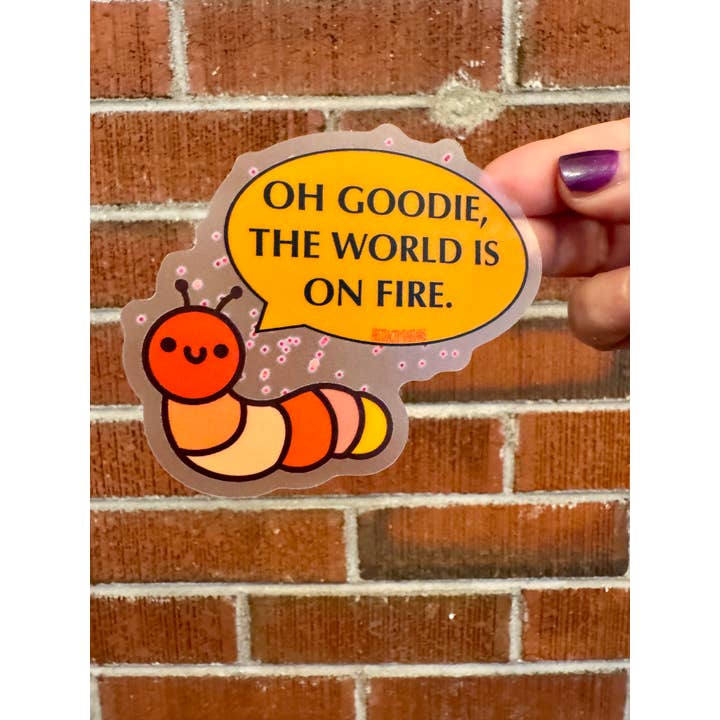 AbstractbyRabrams - Wholesale Sticker - Oh Goodie, The World is on Fire Caterpillar Sticker