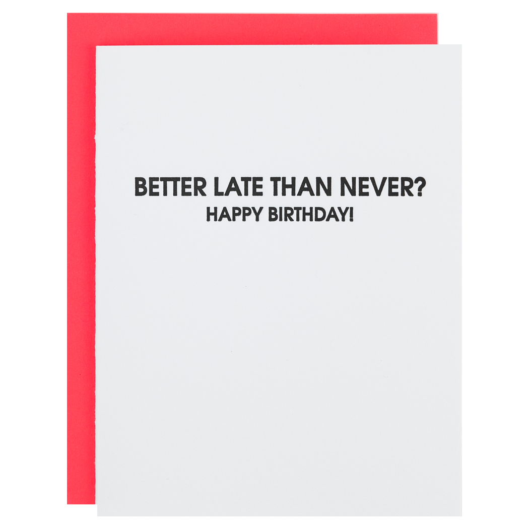 Chez Gagné - Wholesale Verjaardagskaartje - Beter Laat Dan Nooit - Verlate Verjaardags Letterpress Kaart0